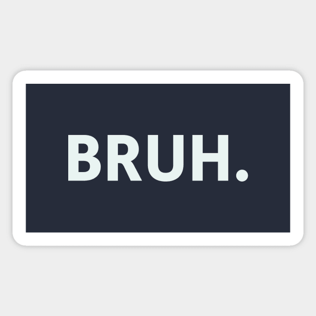 Bruh. Sticker by SillyQuotes